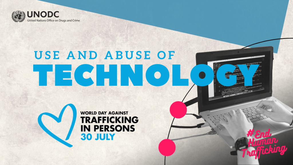 World Day Against Trafficking in Persons Celebrated on July 30, Under the Theme “Use and Abuse of Technology” 